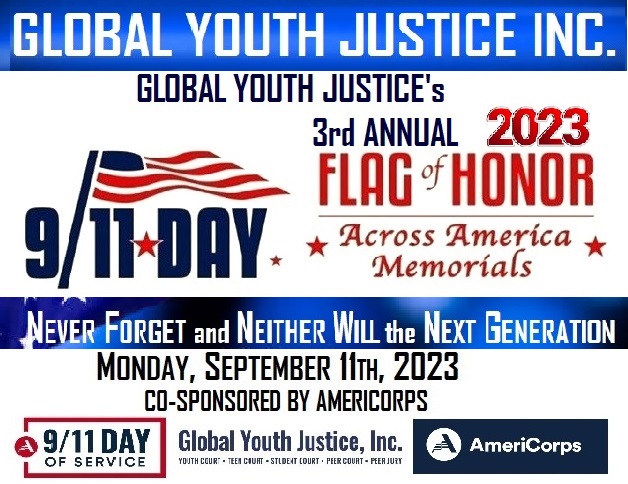 3rd Annual 9/11 Day Flag of Honor Across America Memorials on September 11th, 2023 -- Monday, Patriot Day, National Day of Service and Remembrance. This Never Forget Memorial is Led by Global Youth Justice, Inc. and co-sponsored by AmeriCorps.