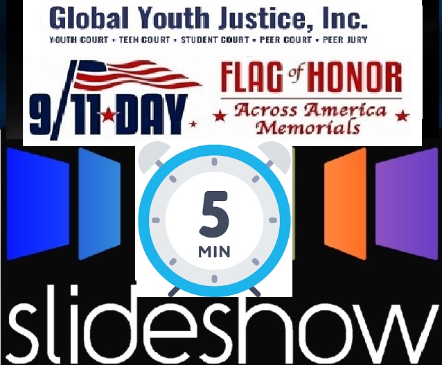 9/11 Day FLag of Honor Across America Memorials on September 11th to NEVER FORGET BY GLOBAL YOUTH JUSTICE, INC.