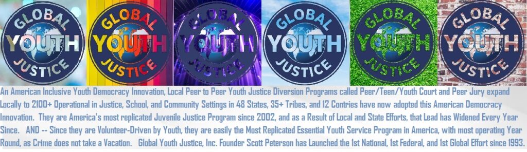 Global Youth Justice, Inc. Worldwide Website on Inclusive Youth Democracy Programs called Teen Court, Youth Court, Peer Jury and Peer Court Peer to Peer Diversion Programs in 2100+ Justice, School, Tribal, and Community Settings in 48 USA States and 35+ Tribes.