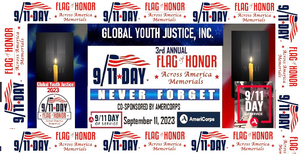 3rd Annual 9/11 Day Flag of Honor Across America Memorials on September 11, 2023 -- Patriot Day, National Day of Service and Remembrance, 9/11 Day -- Led by Global Youth Justice, Inc.