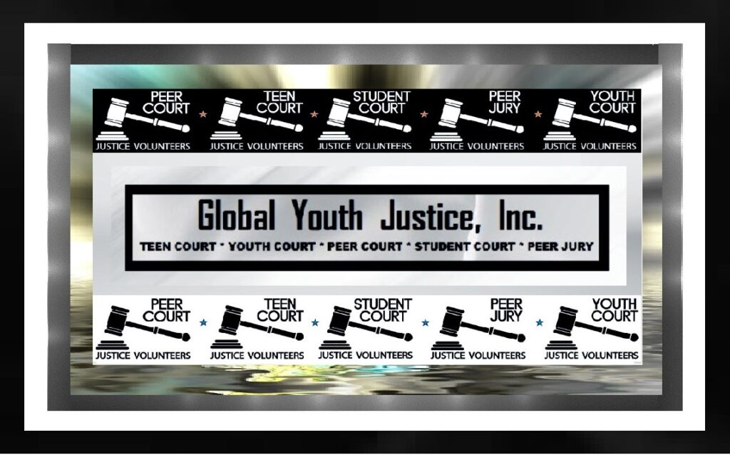Global Youth Justice, Inc. Worldwide Website on Inclusive Youth Democracy and Justice Diversion Programs called Teen Court, Peer Court, Peer Jury, Student Court and Court.
