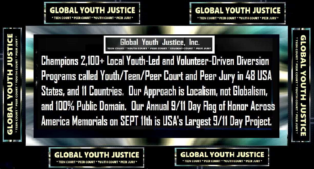 Global Youth Justice, Inc. is the Unique Public Domain 501c3 Leading America's Most Replicated Juvenile Justice, Youth Justice and Civic Engagement Program.