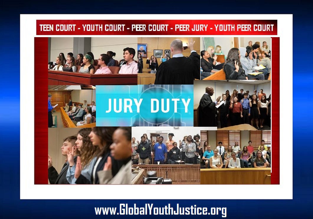 Jury Duty - Teen Court - Peer Court - Youth Court - Student Court - Youth Peer Court - Peer Jury - Youth Justice - Juvenile Justice - Global Youth Justice, Inc.