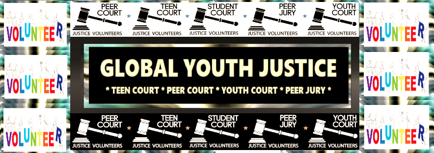 Global Youth Justice, Inc. Volunteer Opportunities in Local Teen Court - Youth Court - Peer Court - Peer Jury Youth Justice and Juvenile Justice Diversion Programs.