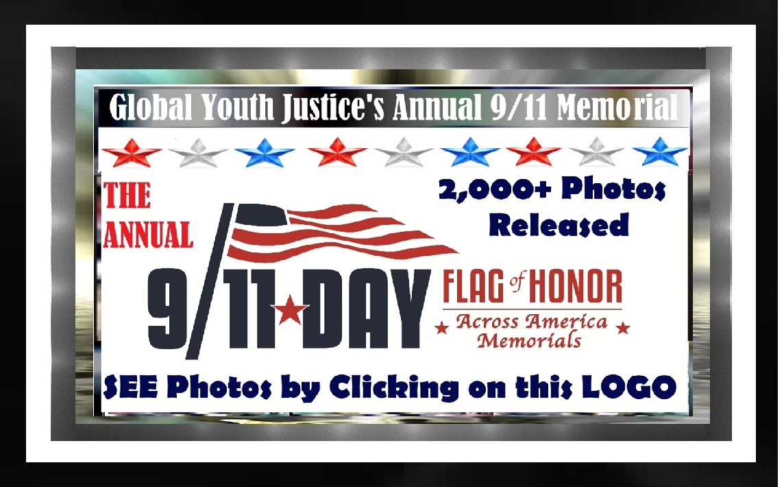 9/11 Patriot Day Flag of Honor Across America Memorials by Global Youth Justice, Inc. are Annual on September 11 -- NEVER FORGET.