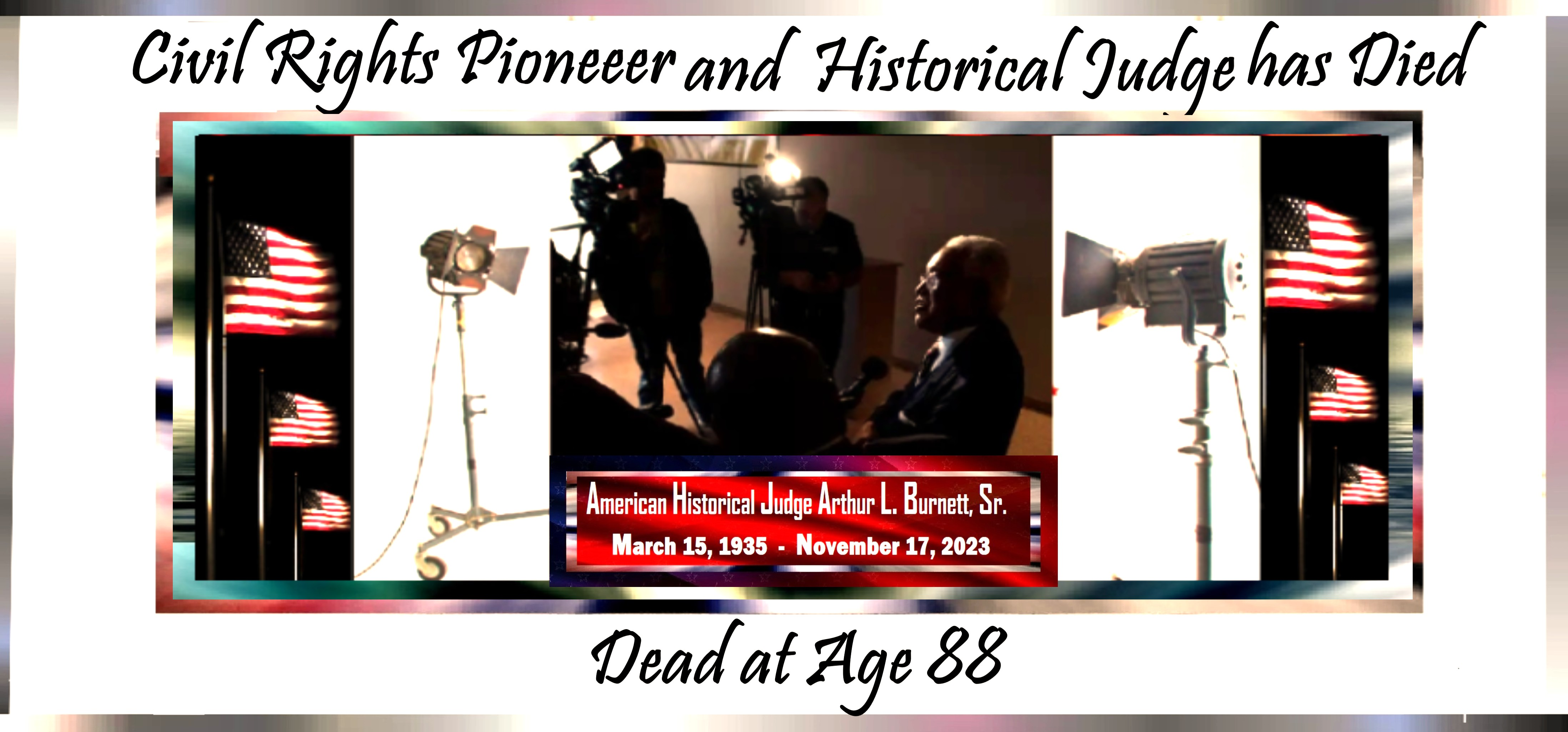 Judge Arthur L:. Burnett, Sr. Dies at Age 88 -- Civil Rights Pioneer and Historic American Judge.